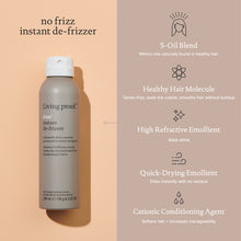 Load image into Gallery viewer, Living Proof No Frizz Instant De-Frizzer A dry conditioning spray that instantly tames up to 92% of frizz on dry hair by adding softness, smoothness and shine. Eliminates frizz by adding softness, smoothness and shine Replenishes hair’s natural oils Refreshes dull hair in-between shampoos