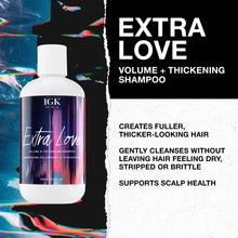 Load image into Gallery viewer, This multi-purpose shampoo, formulated with Microbiome Prebiotics and Jeju Water, gently cleanses the hair by removing pore-clogging impurities and balancing oil production, promoting a healthy scalp and a healthy hair. With its thickening, hydrating formula, Extra Love Volume and Thickening Shampoo helps thin, limp hair look fuller and bouncier by strengthening the weakened hair fibers.
